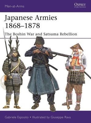 A Rebelião de Satsuma; A Guerra Boshin Que Chocou o Japão Feudal e Abriu Caminho para a Modernização